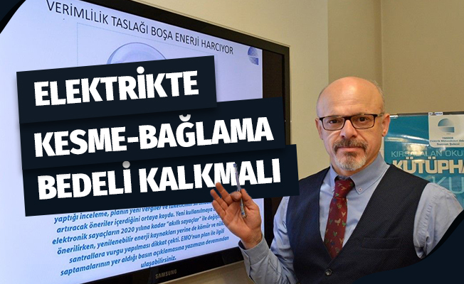 Elektrikte Kesme-Bağlama Bedeli Kalkmalı