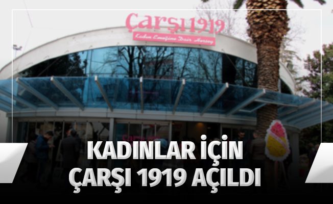 Kadınlar İçin Çarşı 1919 Açıldı