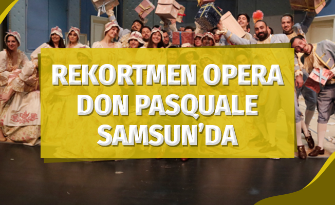Rekortmen Opera Don Pasquale Samsun'da