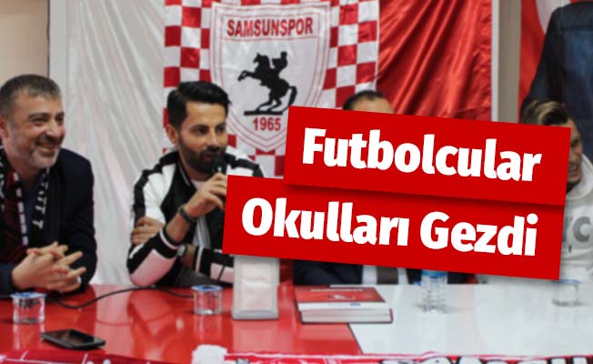 Samsunsporlu Futbolcular Okulları Gezdi