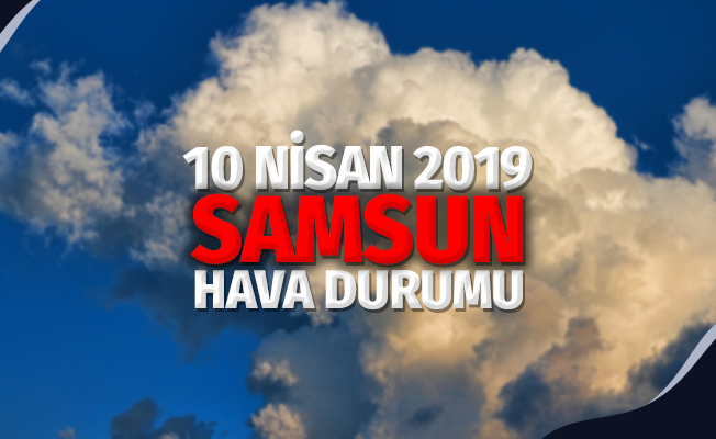 10 Nisan Çarşamba Hava Durumu