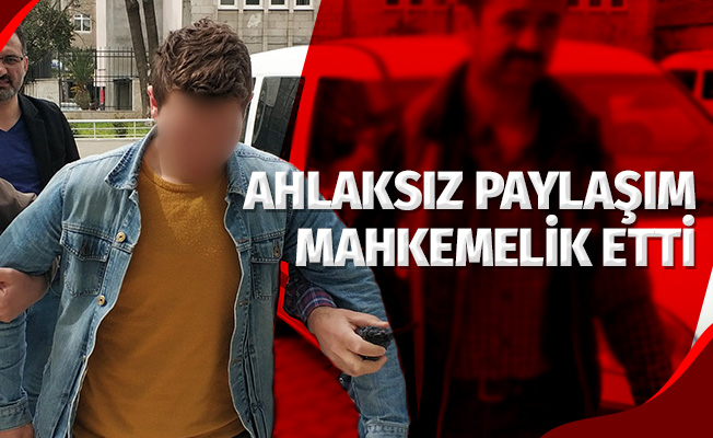 Ahlaksız paylaşım mahkemelik etti