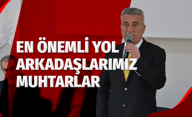 Başkan Acar: "Bizim en önemli yol arkadaşlarımız muhtarlar"