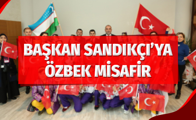 Başkan Sandıkçı'ya Özbek Misafir