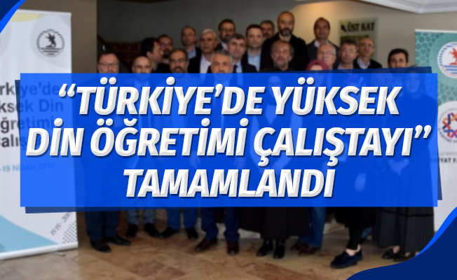 OMÜ’deki “Türkiye’de Yüksek Din Öğretimi Çalıştayı” tamamlandı