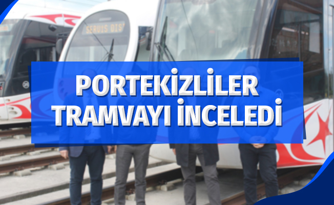 Portekizliler Samsun'da Tramvay İnceledi