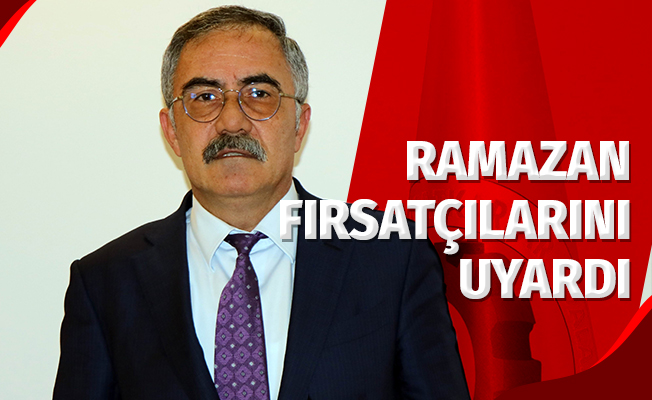 Ramazan fırsatçılarını uyardı
