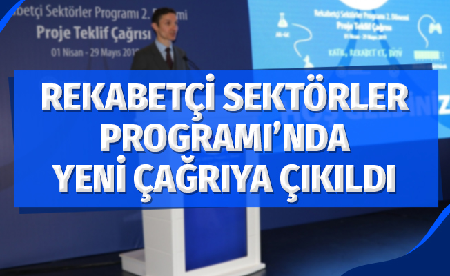 Rekabetçi Sektörler Programı’nda yeni çağrıya çıkıldı