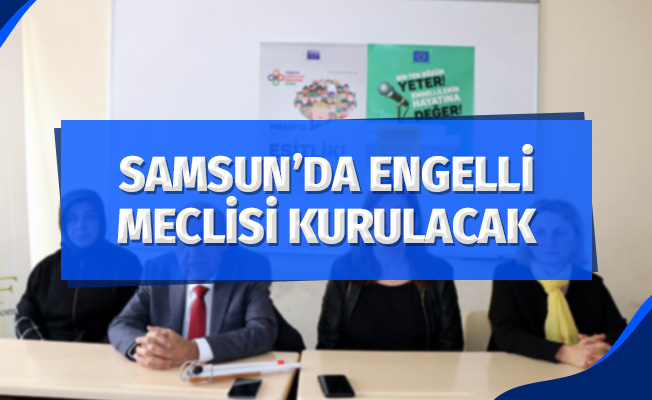 Samsun'da Engelli Meclisi kurulacak