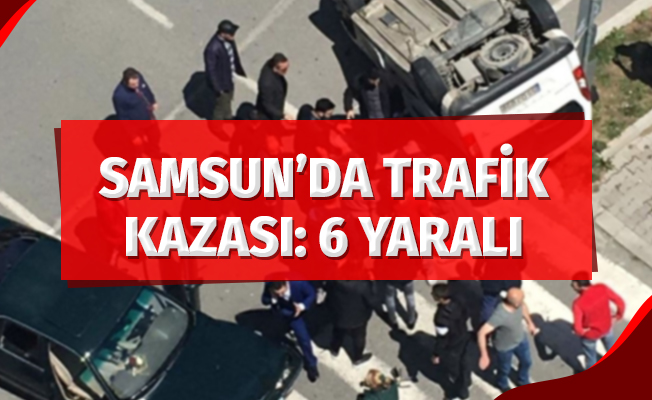 Samsun'da trafik kazası: 6 yaralı