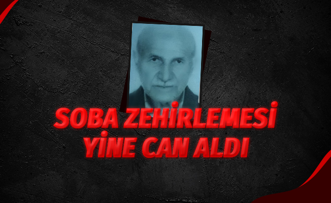 Soba zehirlemesi yine can aldı