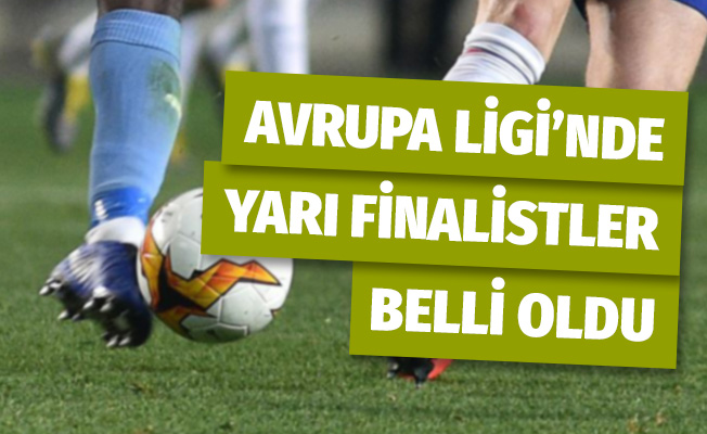 UEFA Avrupa Ligi'nde yarı finalistler belli oldu
