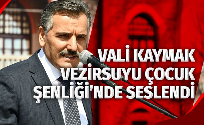 Vali Kaymak, Vezirsuyu Çocuk Şenliği'nde seslendi