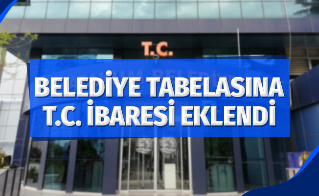 Atakum Belediyesi tabelasına "TC" ibaresi eklendi