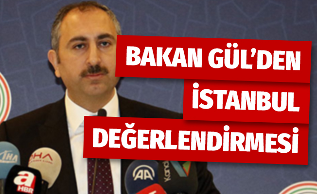 Bakan Gül'den YSK'nın İstanbul kararı değerlendirmesi