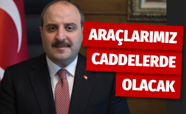 Bakan Varank: '2022 yılında araçlarımızı caddelerimizde göreceğiz'