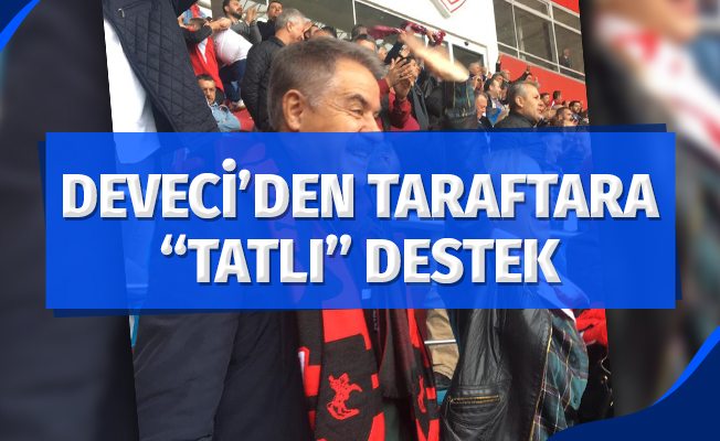 Başkan Deveci'den taraftara 'tatlı' destek