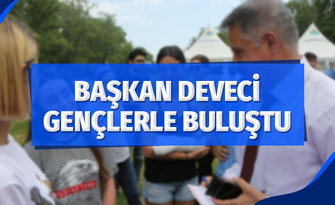 Başkan Deveci gençlerle buluştu