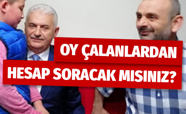 Binali Yıldırım: 'Oy çalanlardan hesap soracak mısınız?'