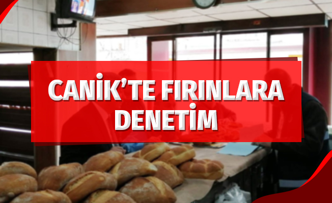 Canik’te fırınlara denetim