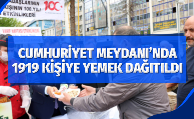 Cumhuriyet Meydanı'nda 1919 kişiye yemek dağıtıldı