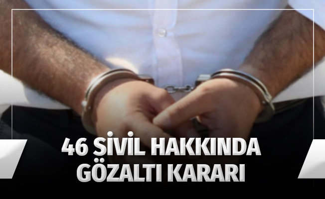 FETÖ'nün TSK yapılanmasına operasyon! 48 sivil hakkında gözaltı kararı