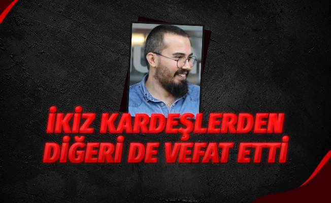 İkiz kardeşlerden diğeri de 34 gün sonra hayatını kaybetti
