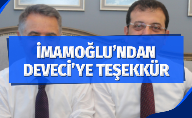 İmamoğlu'ndan Deveci'ye teşekkür