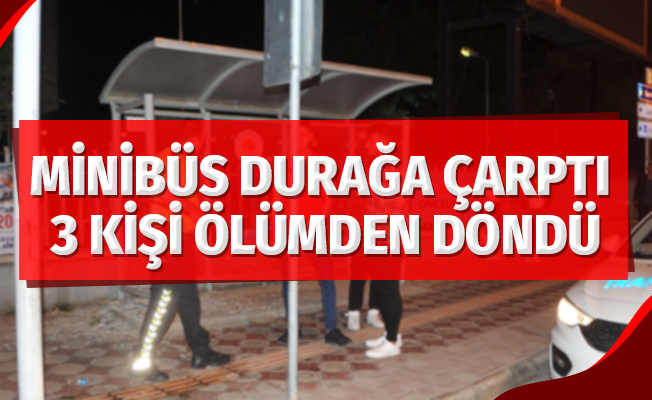 Minibüs dolmuş durağına çarptı, 3 kişi ölümden döndü