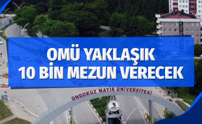 OMÜ yaklaşık 10 bin mezun verecek