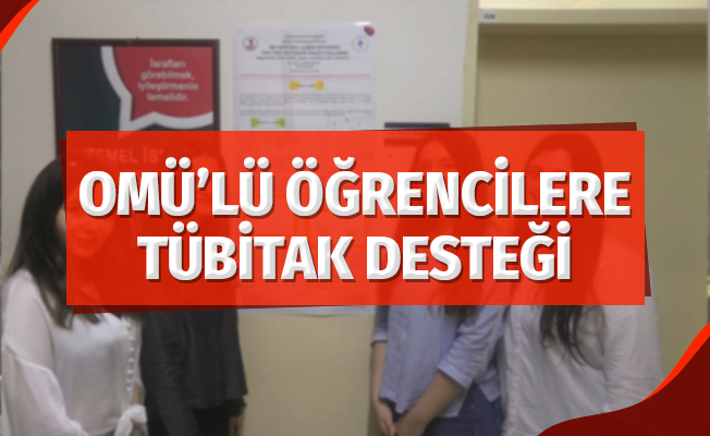 OMÜ’lü öğrencilere TÜBİTAK desteği