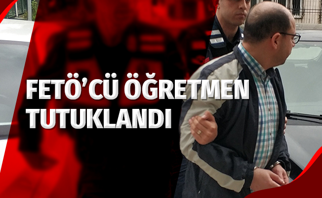 Samsun'da FETÖ'cü öğretmen tutuklandı