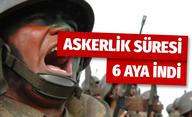 Askerlik süresi altı aya indi