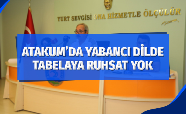 Atakum'da yabancı dilde tabelalara ruhsat yok