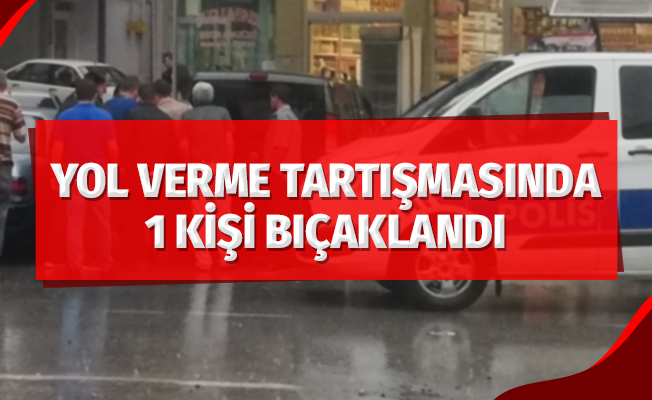 Yol verme tartışmasında bir kişi bıçaklandı