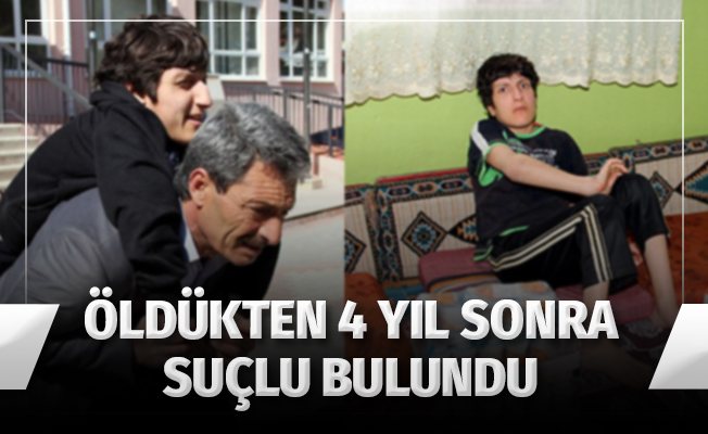 15 yıl babasının sırtında hak aradı, öldükten 4 yıl sonra suçlu bulundu