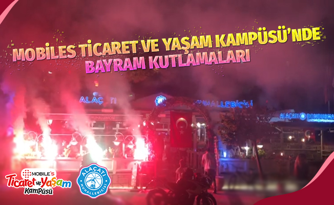 Mobiles Ticaret ve Yaşam Kampüsü'nde Bayram Kutlamaları!