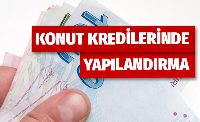 Kamu bankaları konut kredilerini yapılandıracak