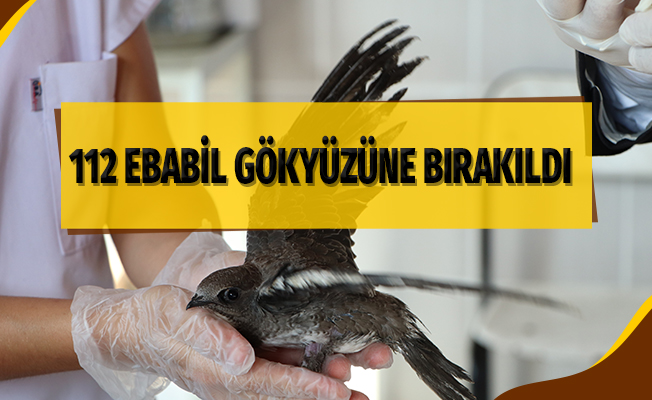 112 ebabil gökyüzüne bırakıldı
