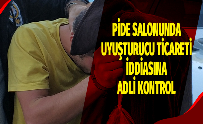Pidecide uyuşturucu satışına adli kontrol