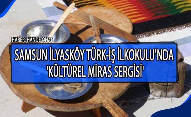 İlyasköy Türk İş-İlkokulu'nda 'Kültürel Miras Sergisi' büyük ilgi gördü