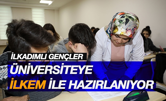 İlkadımlı gençler üniversiteye İlkem ile hazırlanıyor.