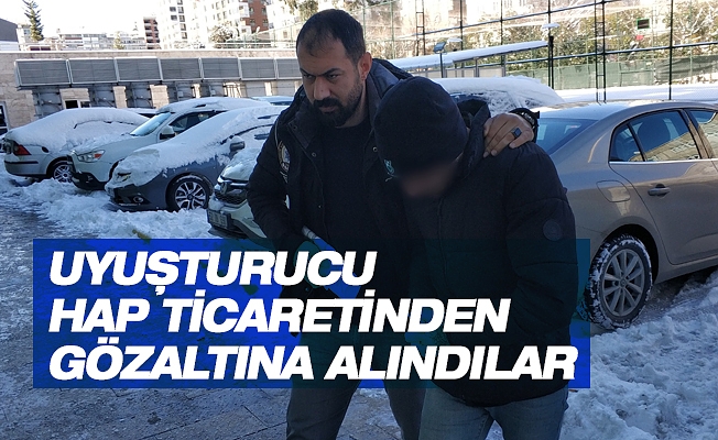 Uyuşturucu hap ticaretinden gözaltına alındılar