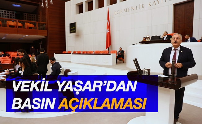 Vekil Yaşar'dan basın açıklaması