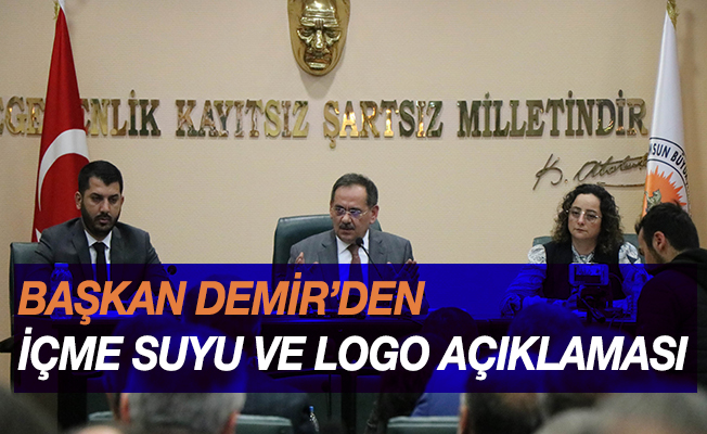 Başkan Demir’den içme suyu ve logo açıklaması