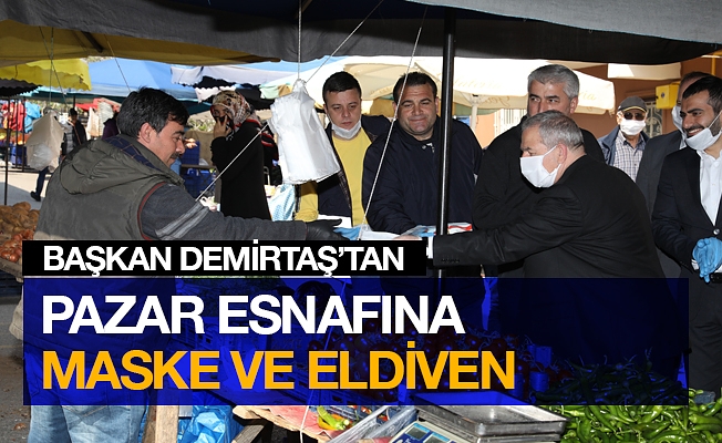 Başkan Demirtaş'tan pazar esnafına tıbbi maske ve eldiven