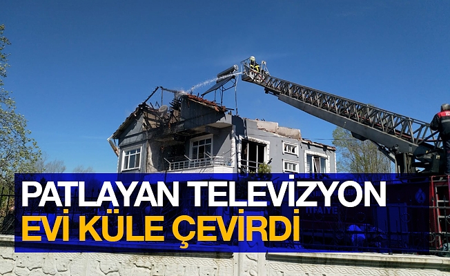 Patlayan televizyon evi yaktı