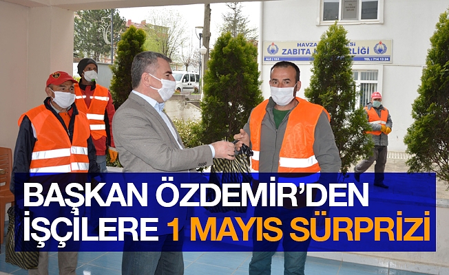 Başkan Özdemir’den işçilere 1 Mayıs sürprizi