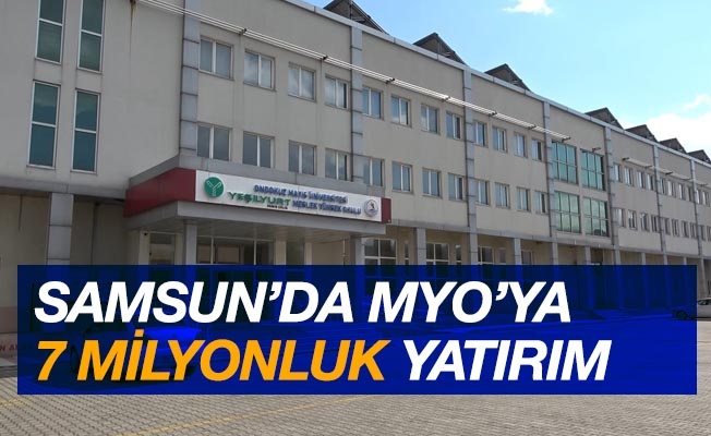 Samsun’da MYO’ya 7 milyon TL yatırım