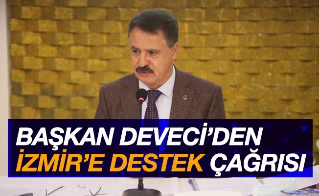 Başkan Deveci'den İzmir'e destek çağrısı